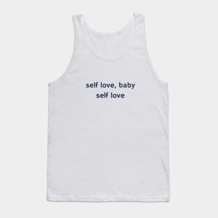 self love, baby, self love Tank Top